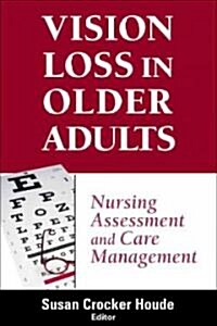 Vision Loss in Older Adults: Nursing Assessment and Care Management (Paperback)