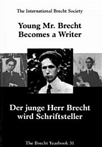 Young Mr. Brecht Becomes a Writer/ Der Junge Herr Brecht Wird Schriftsteller (Paperback, Bilingual)