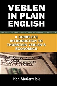 [중고] Veblen in Plain English: A Complete Introduction to Thorstein Veblen‘s Economics (Paperback)