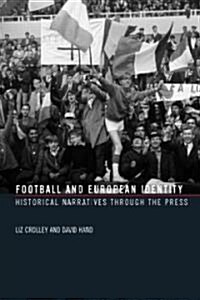 Football and European Identity : Historical Narratives Through the Press (Paperback)