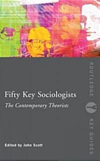 Fifty Key Sociologists: The Contemporary Theorists (Paperback)