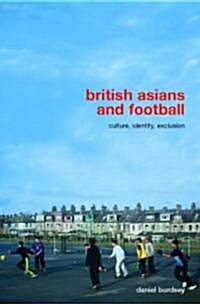 British Asians and Football : Culture, Identity, Exclusion (Hardcover)