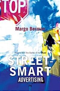 Street-Smart Advertising: How to Win the Battle of the Buzz (Paperback)