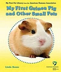 My First Guinea Pig and Other Small Pets (Library Binding)
