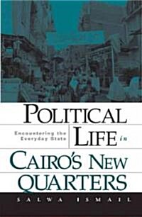 Political Life in Cairos New Quarters: Encountering the Everyday State (Paperback)