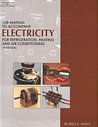 Electricity for Refrigeration, Heating, And Air Conditioning (Paperback, 7th, Lab Manual)