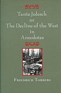 Tante Jolesch or the Decline of the West in Anecdotes (Paperback)