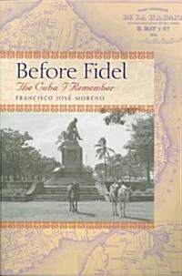 Before Fidel: The Cuba I Remember (Paperback)