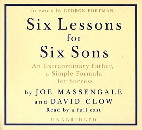 Six Lessons for Six Sons: An Extraordinary Father, a Simple Formula for Success (Audio CD)