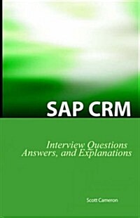 SAP Crm Interview Questions, Answers, and Explanations: SAP Customer Relationship Management Certification Review (Paperback)