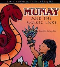 Munay and the Magic Lake (Library Binding) - Based on an Inca Tale