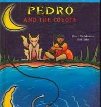 Pedro and the Coyote (Library Binding) - Based on Mexican Folktales