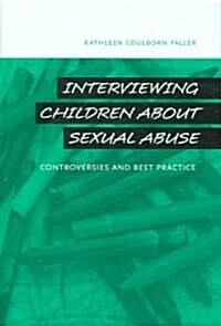 Interviewing Children about Sexual Abuse: Controversies and Best Practice (Hardcover)