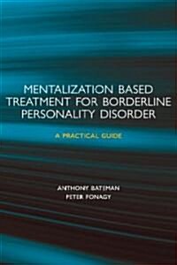 Mentalization-based Treatment for Borderline Personality Disorder : A Practical Guide (Paperback)