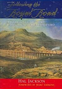 Following the Royal Road: A Guide to the Historic Camino Real de Tierra Adentro (Paperback)