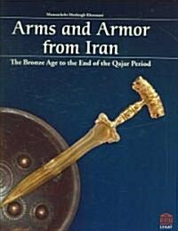 Arms and Armour from Iran: The Bronze Age to the End of the Qajar Period (Hardcover)