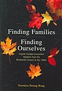 Finding Families, Finding Ourselves: A History of Adoption in Canada (Paperback)