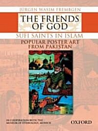 The Friends of God-Sufi Saints in Islam: Popular Poster Art from Pakistan (Hardcover)