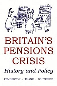 Britains Pensions Crisis : History and Policy (Paperback)