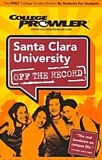 College Prowler Santa Clara University Off The Record (Paperback)