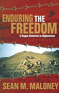 Enduring the Freedom: A Rogue Historian in Afghanistan (Paperback)