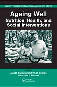 Ageing Well: Nutrition, Health, and Social Interventions (Paperback)