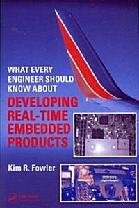 What Every Engineer Should Know about Developing Real-Time Embedded Products (Paperback)