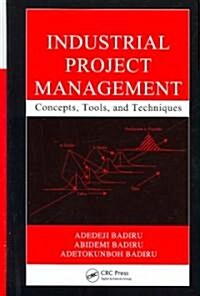 Industrial Project Management: Concepts, Tools, and Techniques (Hardcover)
