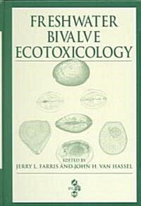 Freshwater Bivalve Ecotoxicology (Hardcover)