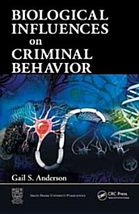 Biological Influences on Criminal Behavior (Hardcover, 1st)