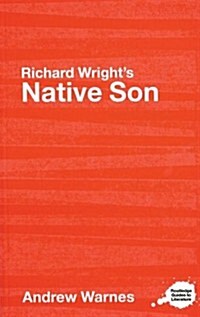 Richard Wrights Native Son : A Routledge Study Guide (Paperback)