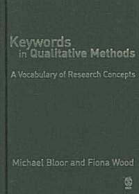 Keywords in Qualitative Methods: A Vocabulary of Research Concepts (Hardcover)