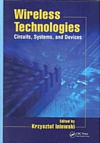 Wireless Technologies: Circuits, Systems, and Devices (Hardcover)