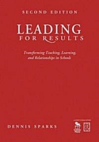 Leading for Results: Transforming Teaching, Learning, and Relationships in Schools (Hardcover, 2)