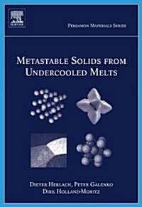 Metastable Solids from Undercooled Melts (Hardcover)