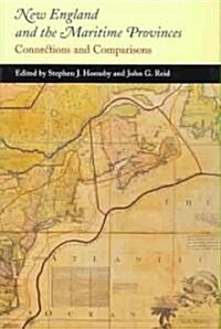 New England and the Maritime Provinces: Connections and Comparisons (Paperback)