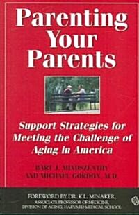 Parenting Your Parents: Support Strategies for Meeting the Challenge of Aging in America (Paperback)