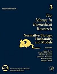 The Mouse in Biomedical Research: Normative Biology, Husbandry, and Models Volume 3 (Hardcover, 2)