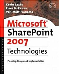 Microsoft SharePoint 2007 Technologies : Planning, Design and Implementation (Paperback)