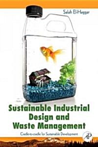 Sustainable Industrial Design and Waste Management: Cradle-To-Cradle for Sustainable Development (Hardcover)