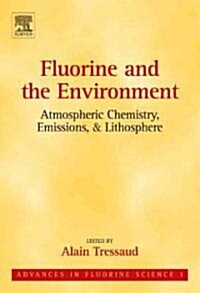 Fluorine and the Environment: Atmospheric Chemistry, Emissions & Lithosphere (Hardcover)