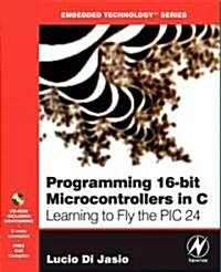 Programming 16-Bit PIC Microcontrollers in C (Paperback, CD-ROM)