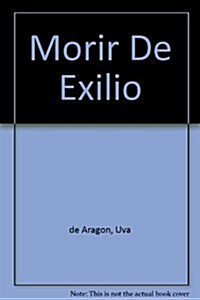 Morir De Exilio (Paperback)