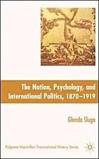 Nation, Psychology, and International Politics, 1870-1919 (Hardcover)