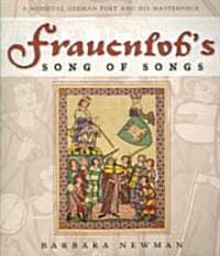 Frauenlobs Song of Songs: A Medieval German Poet and His Materpiece [With CD] (Paperback)