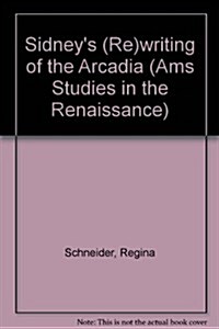 Sidneys (Re)writing of the Arcadia (Hardcover)