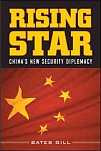 Rising Star: Chinas New Security Diplomacy (Hardcover)