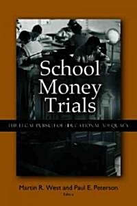 School Money Trials: The Legal Pursuit of Educational Adequacy (Hardcover)