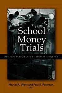 School Money Trials: The Legal Pursuit of Educational Adequacy (Paperback)