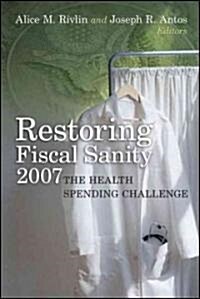 Restoring Fiscal Sanity: The Health Spending Challenge (Paperback, 2007)